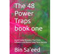 The 48 Power Traps book one: Avoid Costly Mistakes That Drain Influence and Master Long-Term Success