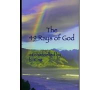 The 49 Rays of God: Their Meanings and Uses