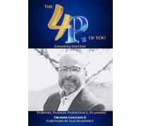 The 4P's of You: Expanded Edition: Purpose, Passion, Planning, Persistence