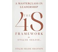 The 4S Framework by Stacie Selise: A Masterclass in Leadership