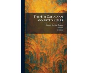 The 4th Canadian Mounted Rifles: 1914-1919