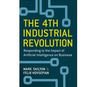 The 4th Industrial Revolution: Responding to the Impact of Artificial Intelligence on Business