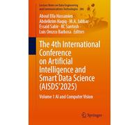 The 4th International Conference on Artificial Intelligence and Smart Data Science (AISDS'2025): Volume 1 AI and Computer Vision (Lecture Notes on ... and Communications Technologies, 286)