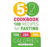 The 5:2 Cookbook: 100 Recipes for Fasting