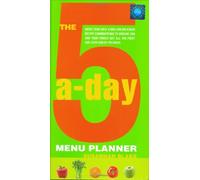 The 5-A-Day Menu Planner: More Than Half a Million Delicious Recipe Combinations to Ensure You and Your Family Get All the Fruit and Vegetables You Need