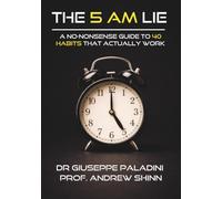 The 5 AM Lie: A No-Nonsense Guide to 40 Habits That Actually Work