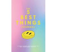 The 5 Best Things Journal: A Nightly Journal For Recording The 5 Best Things About Your Day