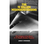 The 5 Billion Dollar Misunderstanding: The Collapse of the Navy's A-12 Stealth Bomber Program