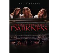 The 5 Browns: Digging Through The Darkness