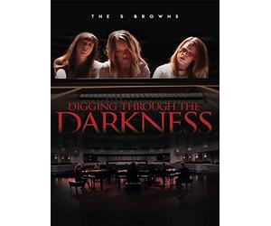 The 5 Browns: Digging Through The Darkness