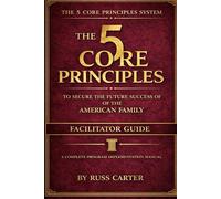 The 5 Core Principles: Securing the Future Success of the American Family: Facilitator Guide
