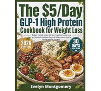 The $5/Day GLP-1 High Protein Cookbook for Weight Loss: Budget friendly meals with lean ingredients, easy prep, and stomach conscious flavors to help preserve muscle during appetite changes.