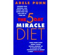 The 5 Day Miracle Diet: Conquer Food Cravings, Lose Weight and Feel Better Than You Ever Have in Your Life