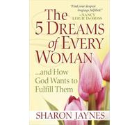 The 5 Dreams of Every Woman...and How God Wants to Fulfill Them