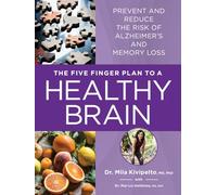 The 5 Finger Plan to a Healthy Brain: Prevent and Reduce the Risk of Alzheimer’s and Memory Loss - A Practical Guide to Boosting Memory, Focus and Cognitive Health with Daily Habits and Nutrition