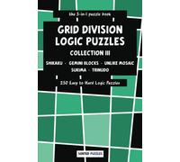the 5-in-1 puzzle book - Shikaku, Gemini Blocks, Unlike Mosaic, Sukima, Trinudo: Grid Division Logic Puzzles - Collection 3 - 250 Easy to Hard Puzzles with Solutions