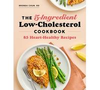 The 5-Ingredient Low-Cholesterol Cookbook: 85 Heart-Healthy Recipes