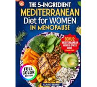 The 5-ingredient Mediterranean Diet for Women in Menopause: Quick & Easy Recipes to Boost Energy, Balance Hormones & Lose Weight Naturally - Includes Meal Plan & Free Shopping List