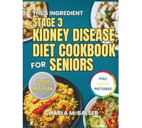 THE 5 INGREDIENT STAGE 3 KIDNEY DISEASE DIET COOKBOOK FOR SENIORS: A 30-Day Renal Meal Plan to Restore Balance, Ease Strain, and Rebuild Confidence in Your Health.