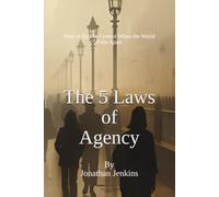 The 5 Laws of Agency: How to Stay in Control When the World Falls Apart
