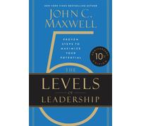 The 5 Levels of Leadership (10th Anniversary Edition) : Proven Steps to Maximize Your Potential