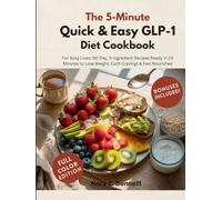 THE 5-MINTUE QUICK & EASY GLP-1 DIET COOKBOOK: For Busy Lives: 90-Day, 5-Ingredient Recipes Ready in 20 Minutes to Lose Weight, Curb Cravings & Feel ... for Today’s Weight Loss Medications)