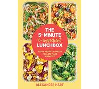 The 5 Minute, 5 Ingredient Lunchbox: Happy, healthy & speedy meals to make in minutes