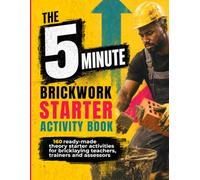 The 5 Minute Brickwork Theory Starter Activity Book: 160 Ready-to-Use Job-Based Theory Activities for Bricklaying Teachers, Trainers and Assessors (The 5 Minute Trade Theory Starter Activity Books)