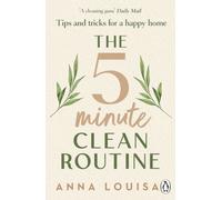 The 5 Minute Clean Routine : Tips and Tricks for a Happy Home