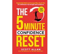The 5-Minute Confidence Reset: A Practical Guide for ADHD Adults to Build Confidence, Manage Rejection Sensitive Dysphoria, and Stop Masking (The 5-Minute Reset (for ADHD Brains))