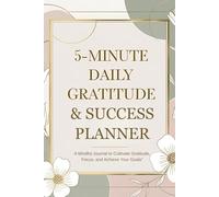 The 5-Minute Daily Gratitude Journal and Success Planner for Women: A 90-Day Guided Reflection Journal to Cultivate Positivity, Organize Life & ... Daily Habit Tracker for Gratitude Wellness