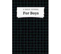 The 5 Minute Daily Journal for Boys: The perfect gift for boys to document their daily emotions, reflections and celebrations