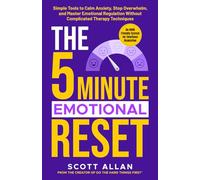 The 5 Minute Emotional Reset (for ADHD Brains): Simple Tools to Calm Anxiety, Stop Overwhelm, and Master Emotional Regulation Without Complicated ... (The 5-Minute Reset (for ADHD Brains))