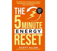 The 5-Minute Energy Reset: The ADHD Guide to Ending Energy Crashes, Beating Burnout, and Getting Your Brain Back in Five Minutes: 4 (The 5-Minute Reset (for ADHD Brains))