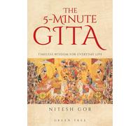 The 5-minute Gita : Timeless Wisdom for Everyday Life