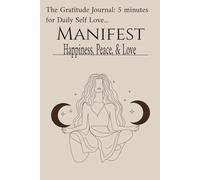 The 5-Minute Gratitde Journal: A simple Practice for A Happier You".: Manifest Abundance & Happiness Through Appreciation.