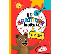 The 5-Minute Gratitude Journal for Kids: A Beginner Notebook for Drawing, Writing, and Expressing Thankfulness to God