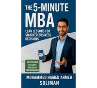 The 5-Minute MBA: Lean Lessons for Smarter Business Decisions: 1 (The Mini-MBA)