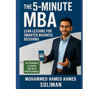 The 5-Minute MBA: Lean Lessons for Smarter Business Decisions (The Mini-MBA Series)