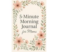 The 5-Minute Morning Journal for Moms
