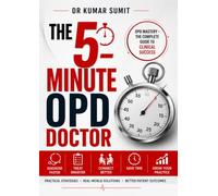 The 5-Minute OPD Doctor: OPD Mastery - The Complete Guide to Clinical Practice (Doctor Clinical Series)