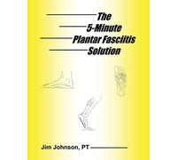 The 5-Minute Plantar Fasciitis Solution