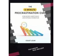 THE 5 MINUTE PROCRASTINATION CURE: HOW MICRO HABITS BUILD UNSTOPPABLE MOMENTUM