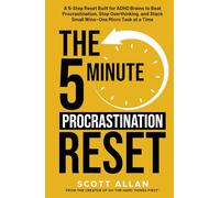 The 5-Minute Procrastination Reset Method (for ADHD Brains): A 5-Step Reset Built for ADHD Brains to Beat Procrastination, Stop Overthinking, and ... a Time (The 5-Minute Reset (for ADHD Brains))
