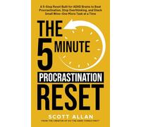 The 5-Minute Procrastination Reset Method (for ADHD Brains): A 5-Step Reset Built for ADHD Brains to Beat Procrastination, Stop Overthinking, and ... a Time (The 5-Minute Reset (for ADHD Brains))