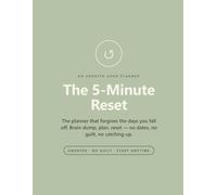 The 5-Minute Reset: An Undated ADHD Planner That Forgives the Days You Fall Off - Brain-Dump Pages, Padded Time-Blocking, Dopamine Habit Trackers & Start-Here Reset Pages for Adults with ADH