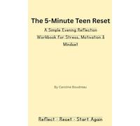 The 5-Minute Teen Reset: A Simple Evening Reflection Workbook for Stress, Motivation, & Mindset (The Teen Reset Series)
