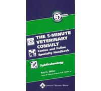 The 5-Minute Veterinary Consult Canine and Feline Specialty Handbook: Ophthalmology