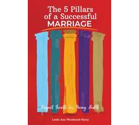 The 5 Pillars of a Successful Marriage: A guide for before marriage, during marriage or if you're contemplating Divorce