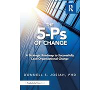 The 5-Ps of Change: A Strategic Roadmap to Successfully Lead Organizational Change
